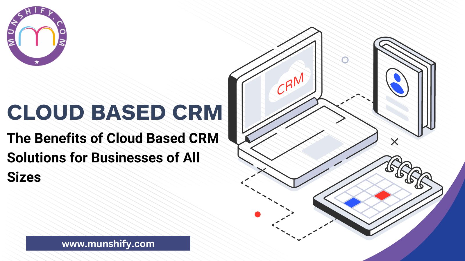 The Benefits of Cloud Based CRM Solutions for Businesses of All Sizes 