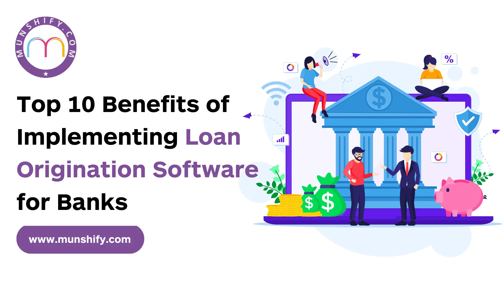 Top 10 Benefits of Implementing Loan Origination Software for Banks