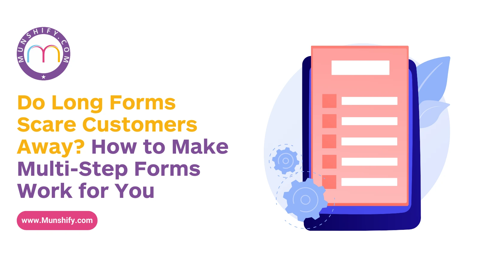 Do Long Forms Scare Customers Away? How to Make Multi-Step Forms Work for You