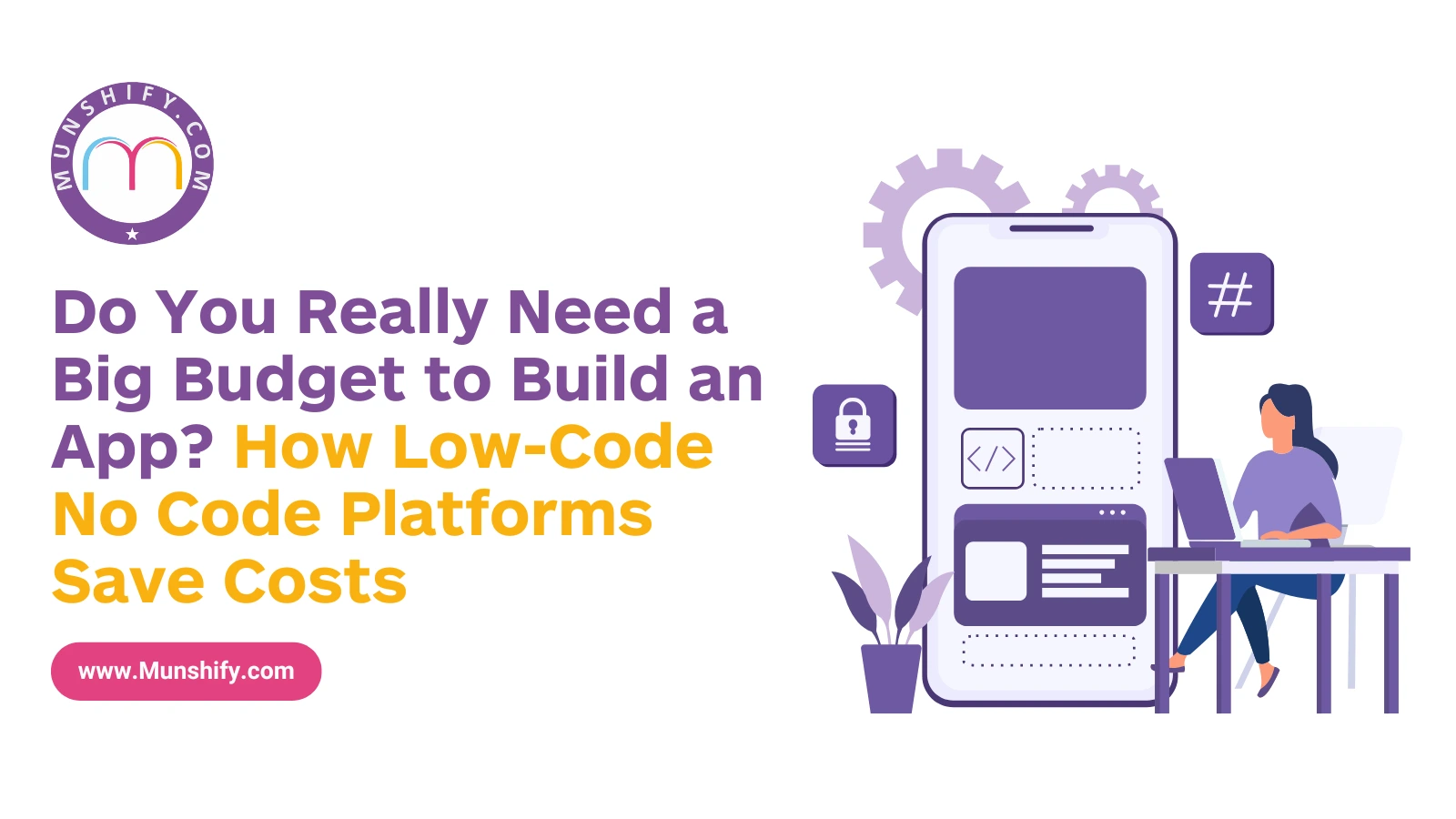 Do You Really Need a Big Budget to Build an App? How Low-Code No Code Platforms Save Costs