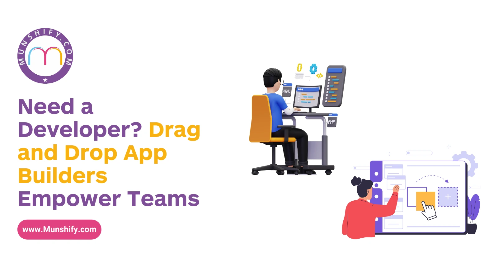 Need a Developer? Drag and Drop App Builders Empower Teams 