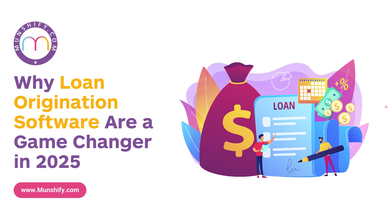 Why Loan Origination Software Are a Game Changer in 2025 